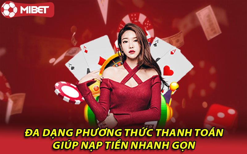 Nạp tiền Mibet cực kỳ nhanh gọn.