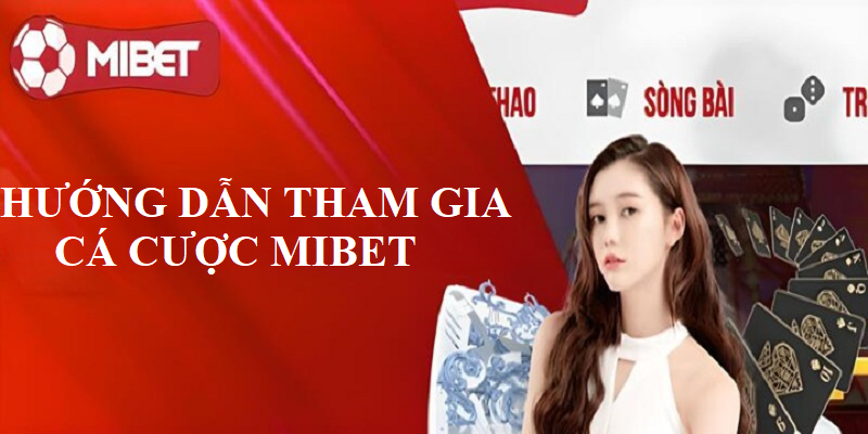 Tin tức tại Mibet hướng dẫn các bước tham gia cá cược.